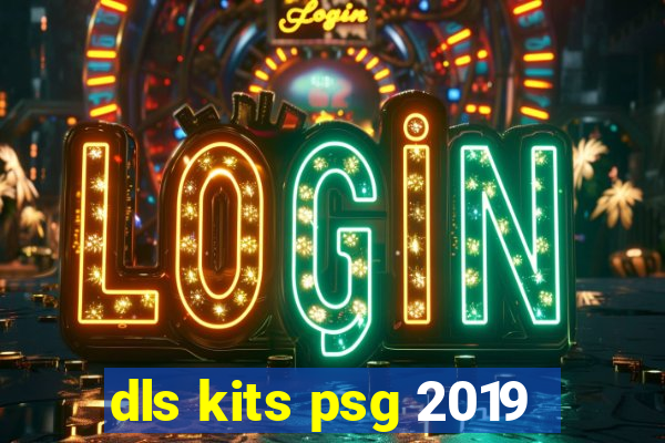 dls kits psg 2019